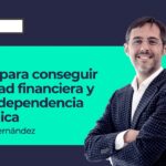 Cómo aumentar tu libertad e independencia con inversiones inteligentes